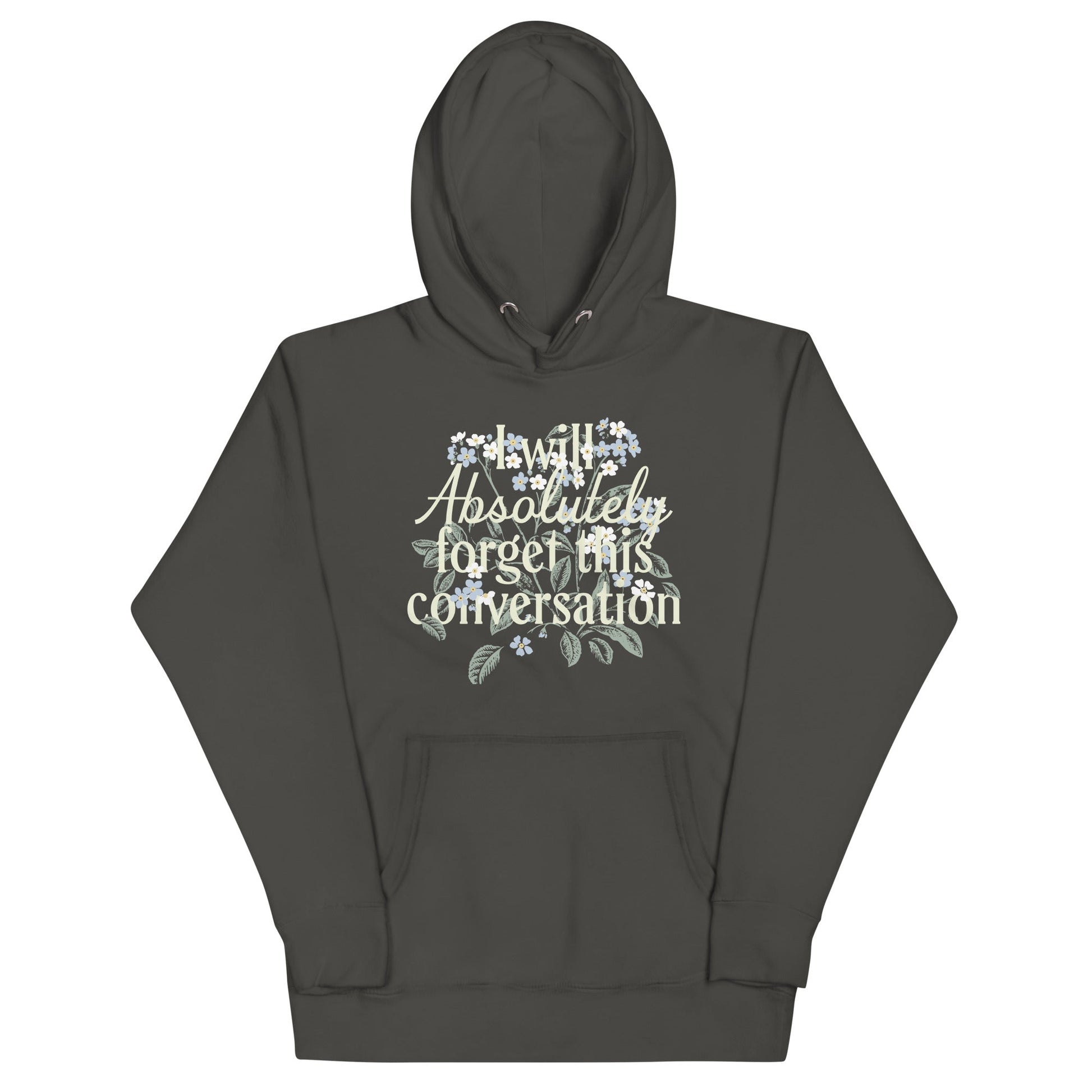 I Will Absolutely Forget This Conversation Unisex Hoodie