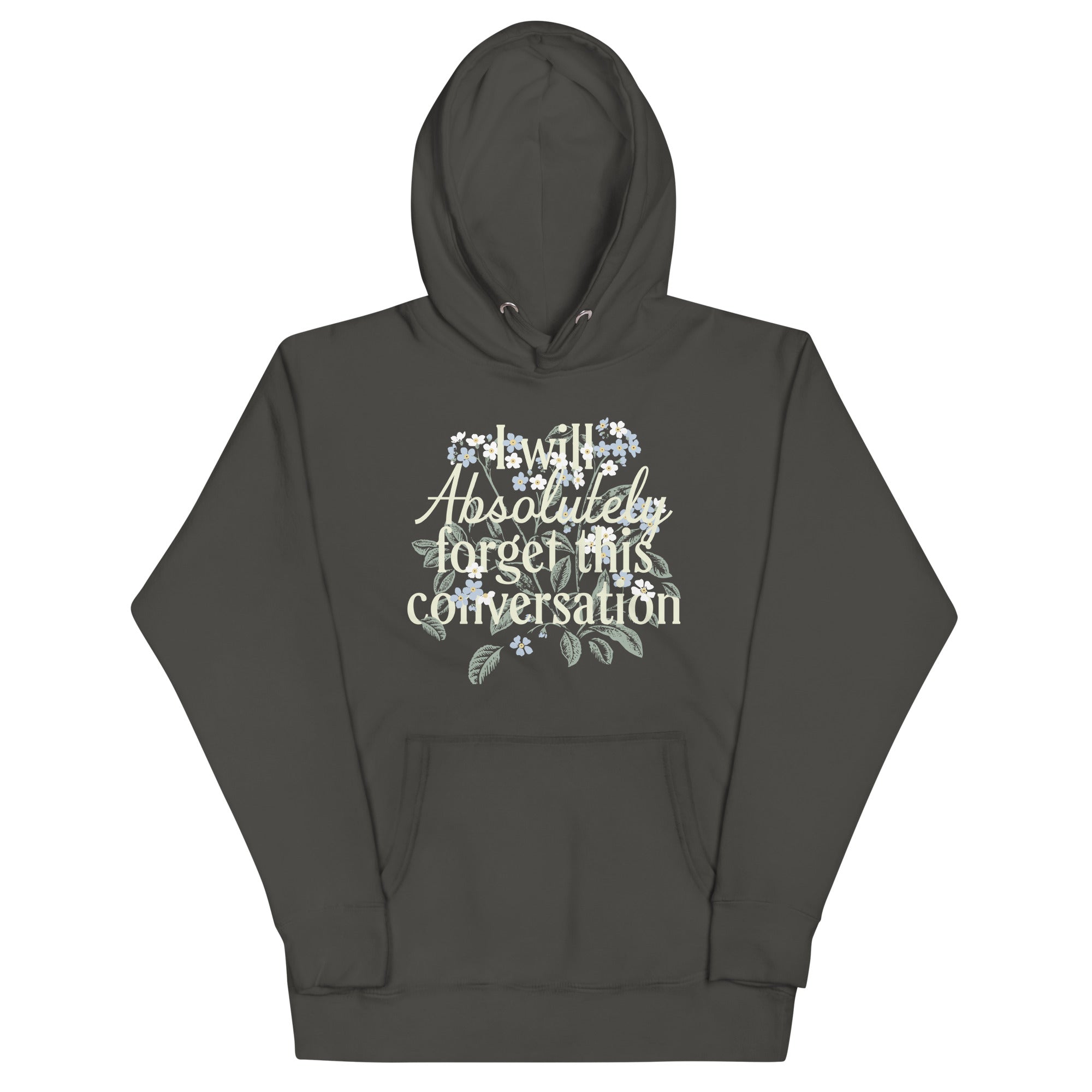 I Will Absolutely Forget This Conversation Unisex Hoodie
