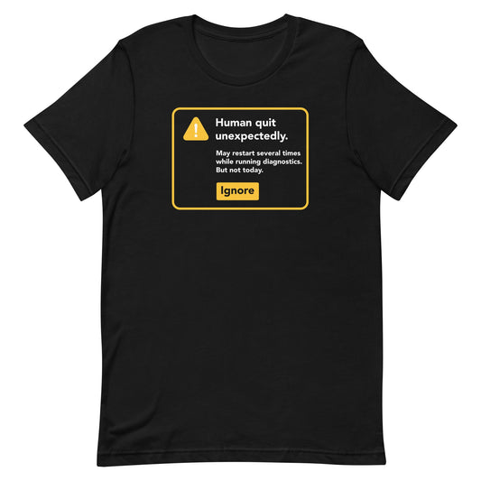 Human Quit Unexpectedly Men's Signature Tee