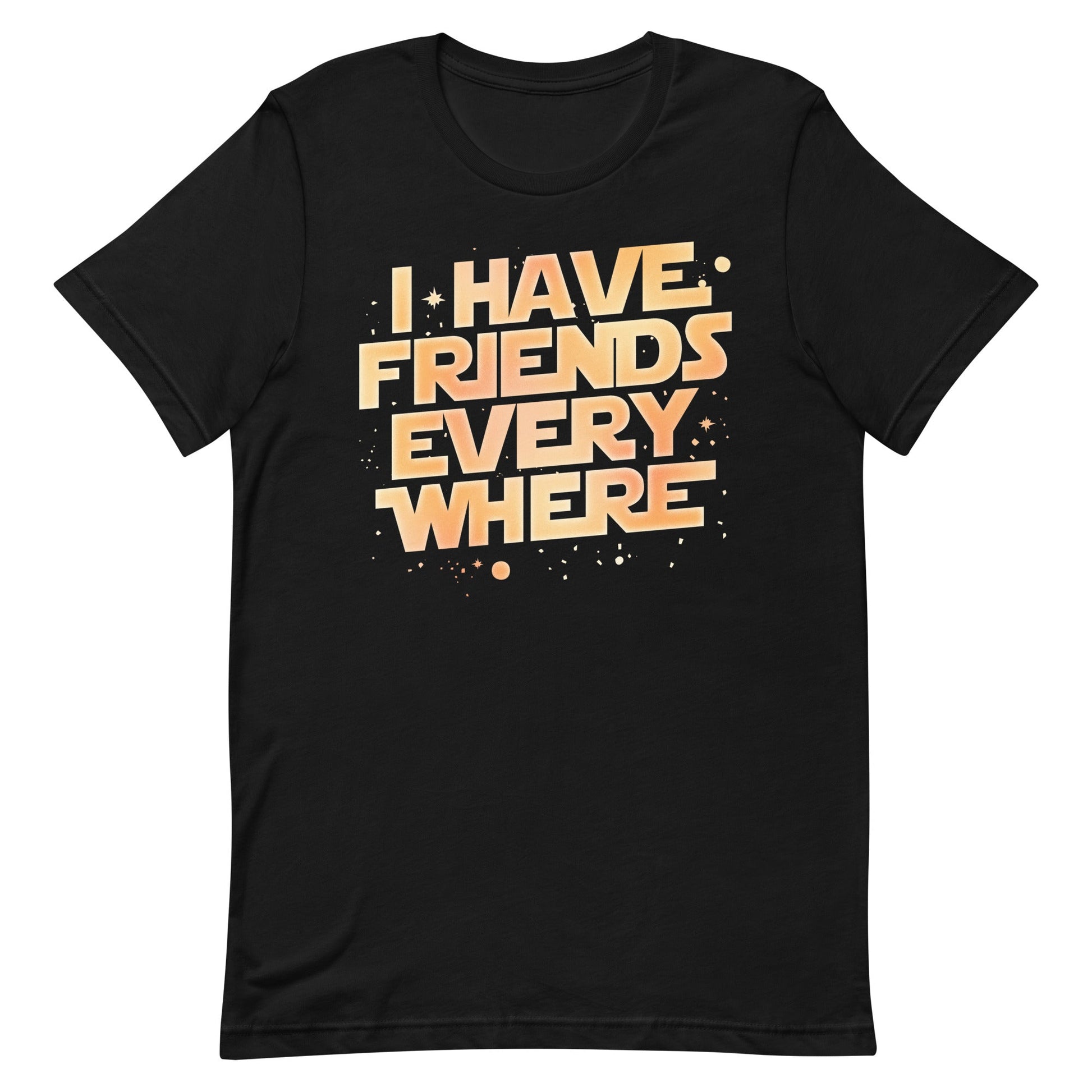 I Have Friends Everywhere Men's Signature Tee