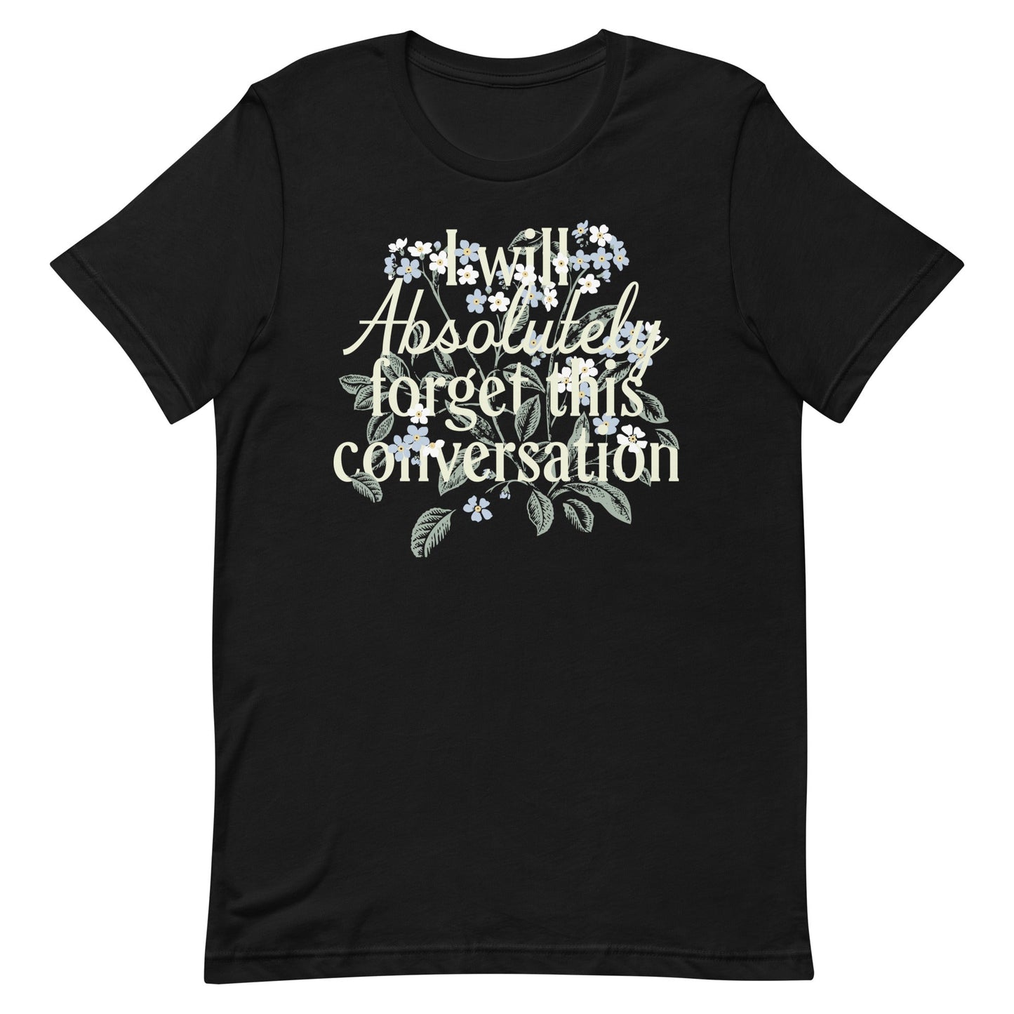 I Will Absolutely Forget This Conversation Men's Signature Tee