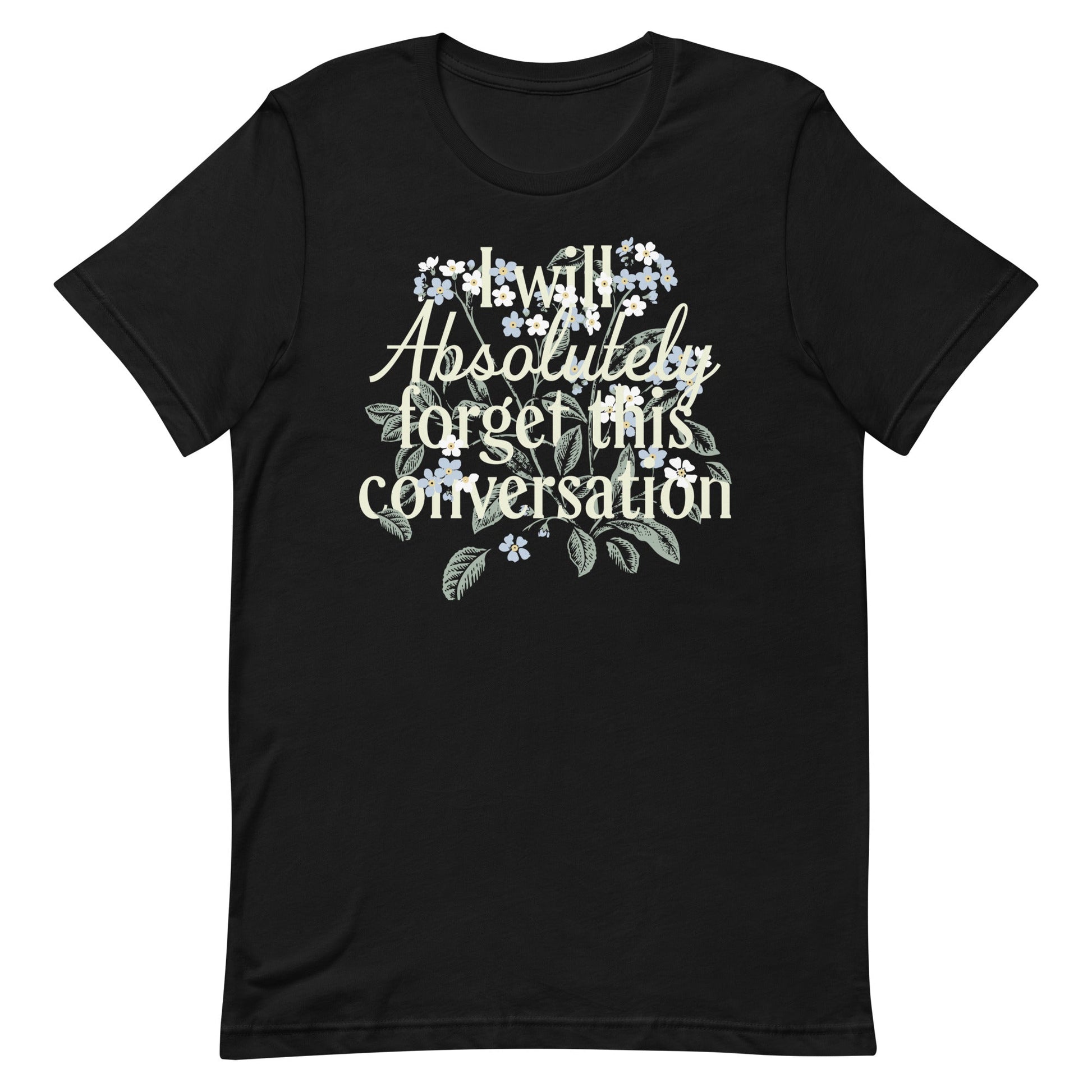 I Will Absolutely Forget This Conversation Men's Signature Tee