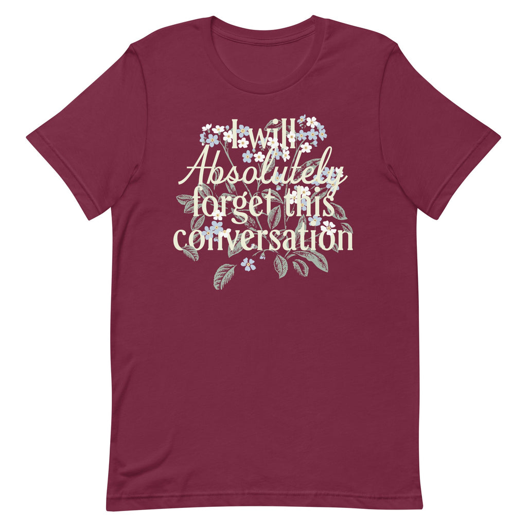 I Will Absolutely Forget This Conversation Men's Signature Tee