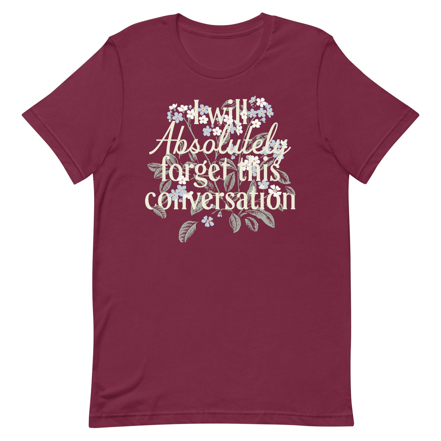I Will Absolutely Forget This Conversation Men's Signature Tee