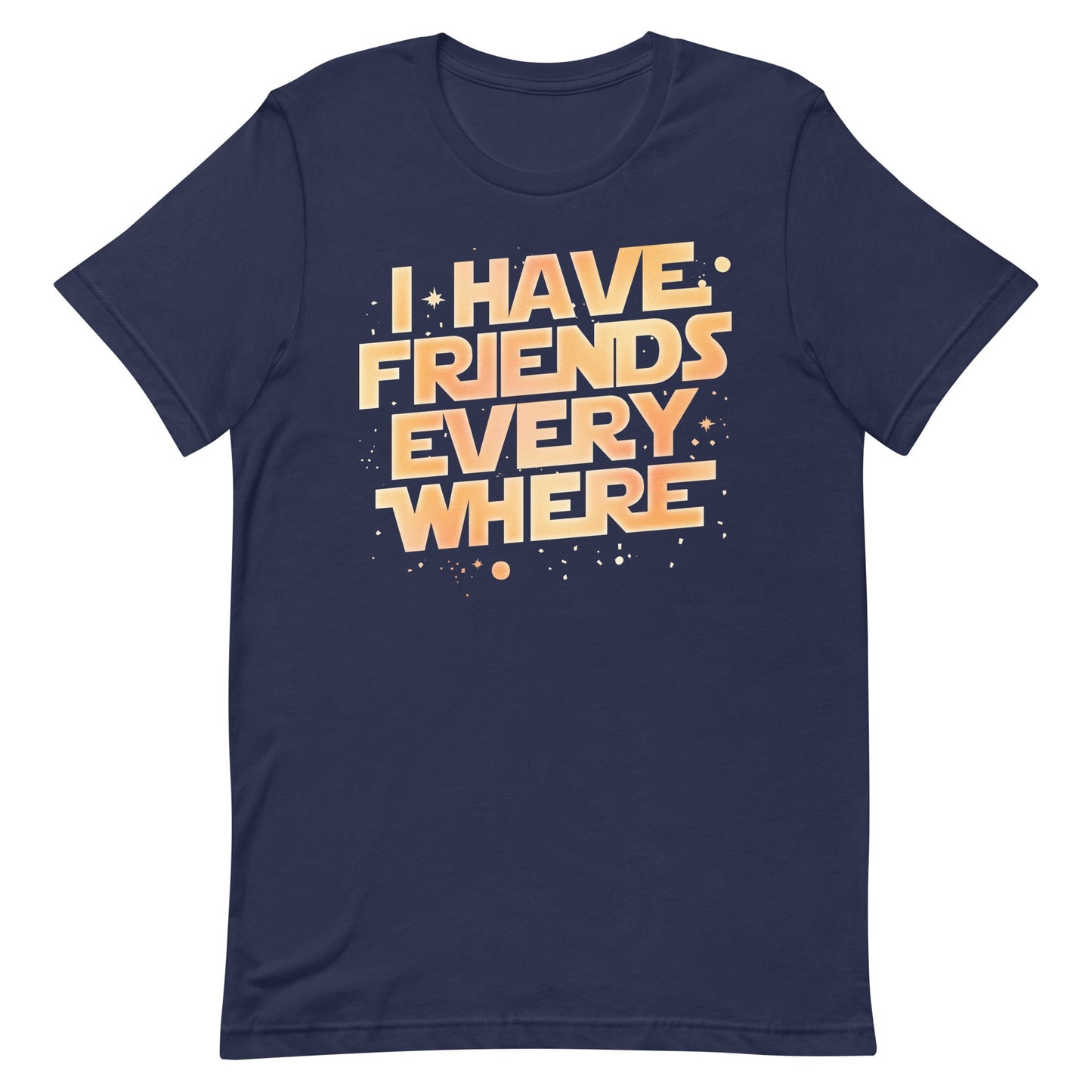 I Have Friends Everywhere Men's Signature Tee