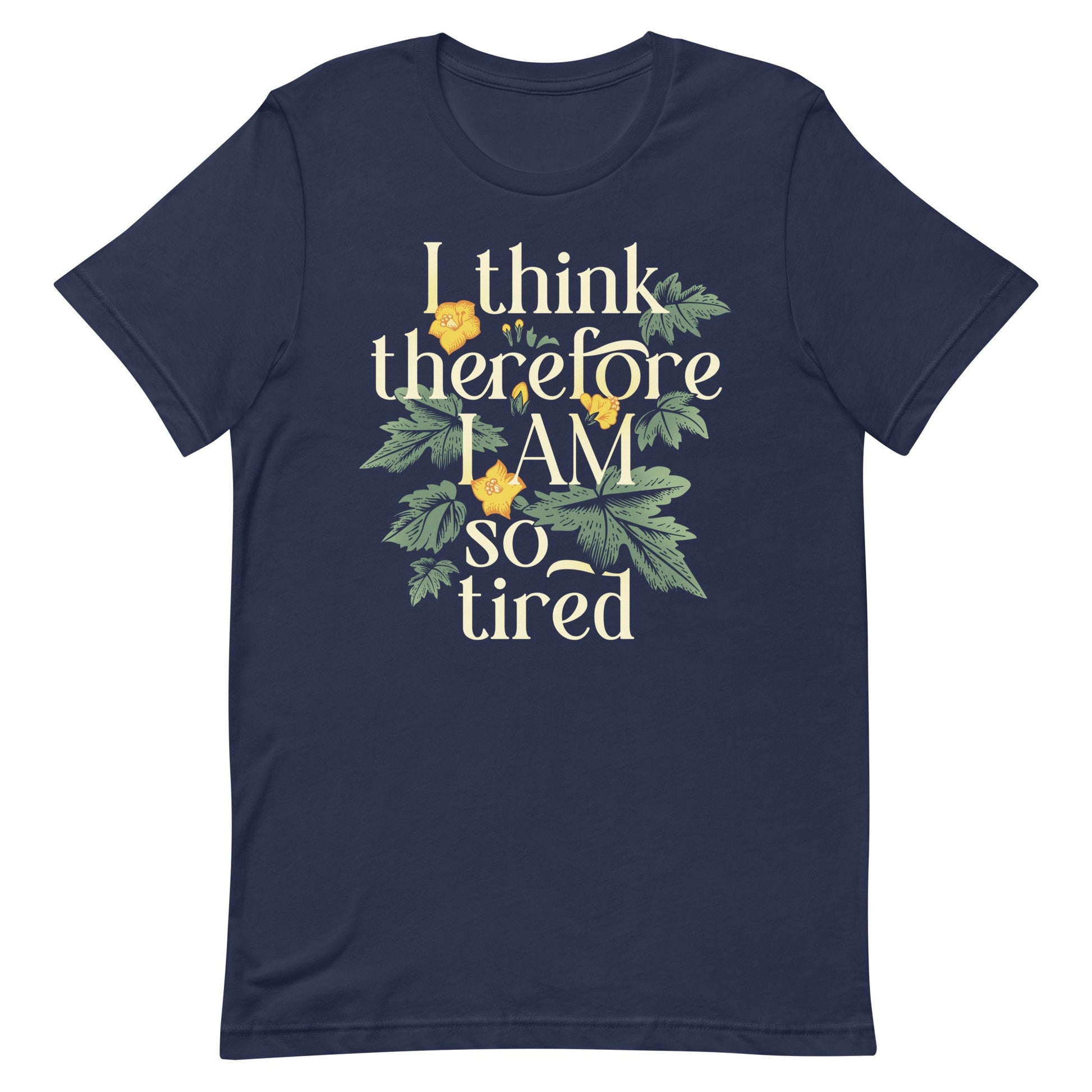I Think Therefore I Am So Tired Men's Signature Tee