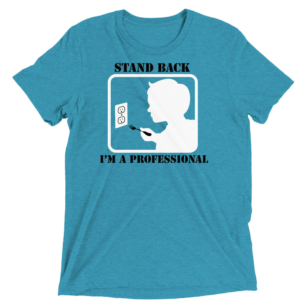 Stand Back, I'm A Professional Men's Tri-Blend Tee