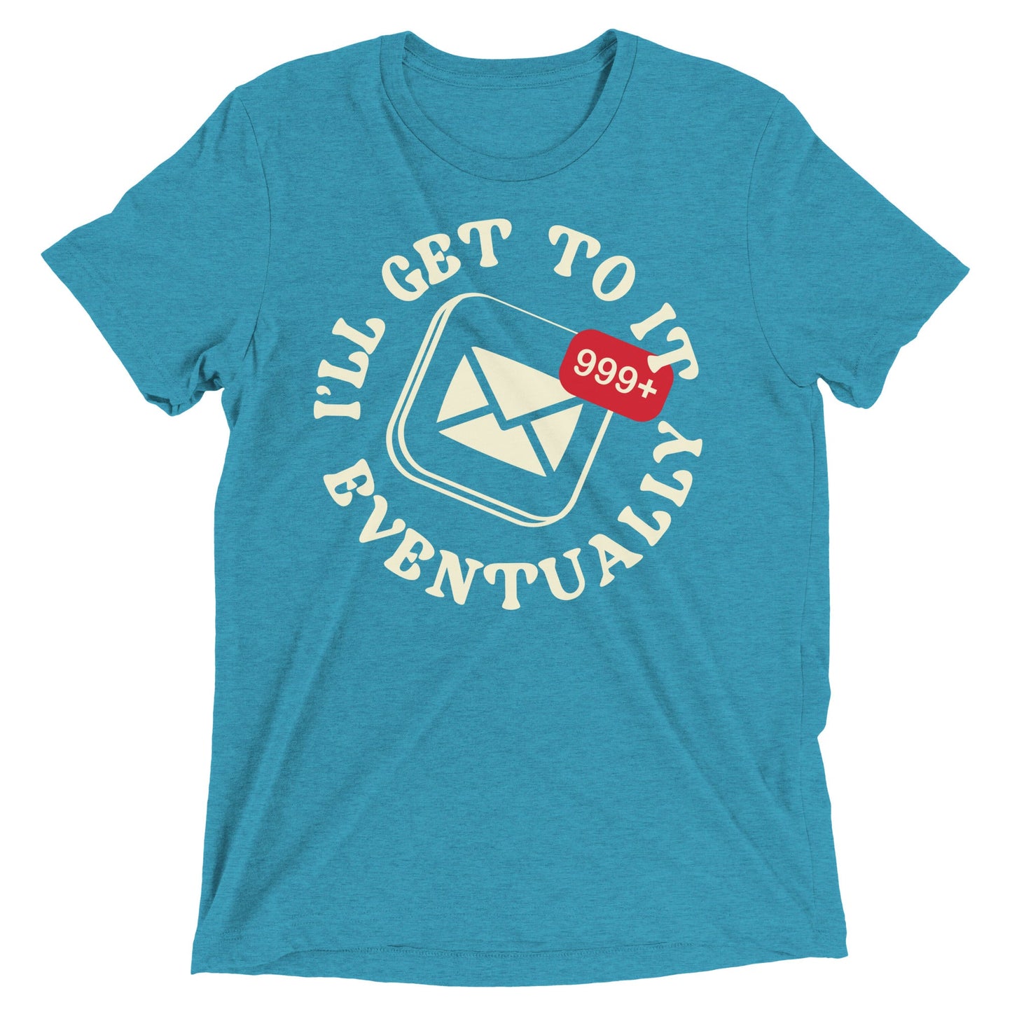 I'll Get To It Eventually Men's Tri-Blend Tee