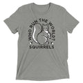 Who Run The World? Squirrels Men's Tri-Blend Tee