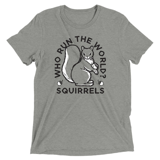 Who Run The World? Squirrels Men's Tri-Blend Tee
