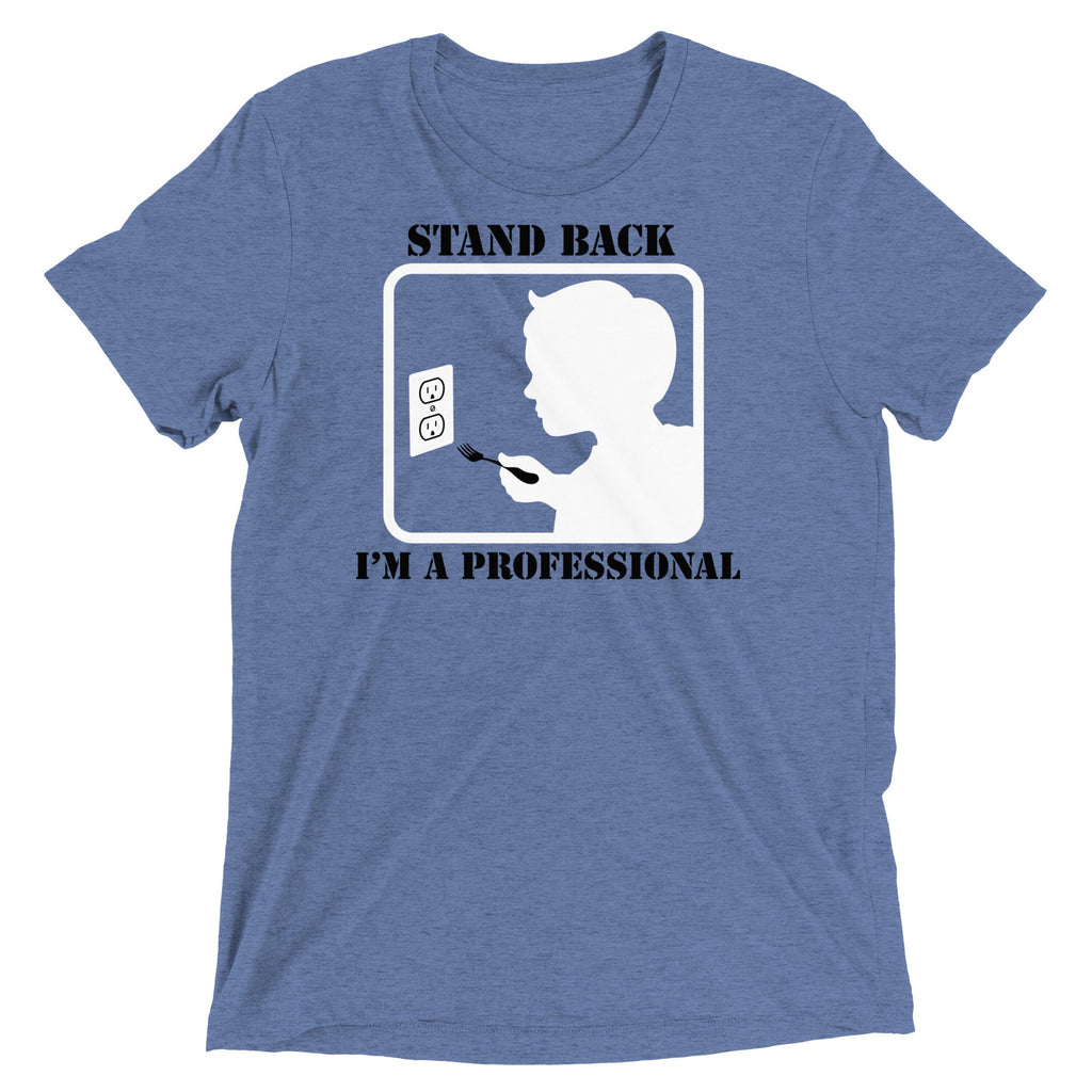 Stand Back, I'm A Professional Men's Tri-Blend Tee