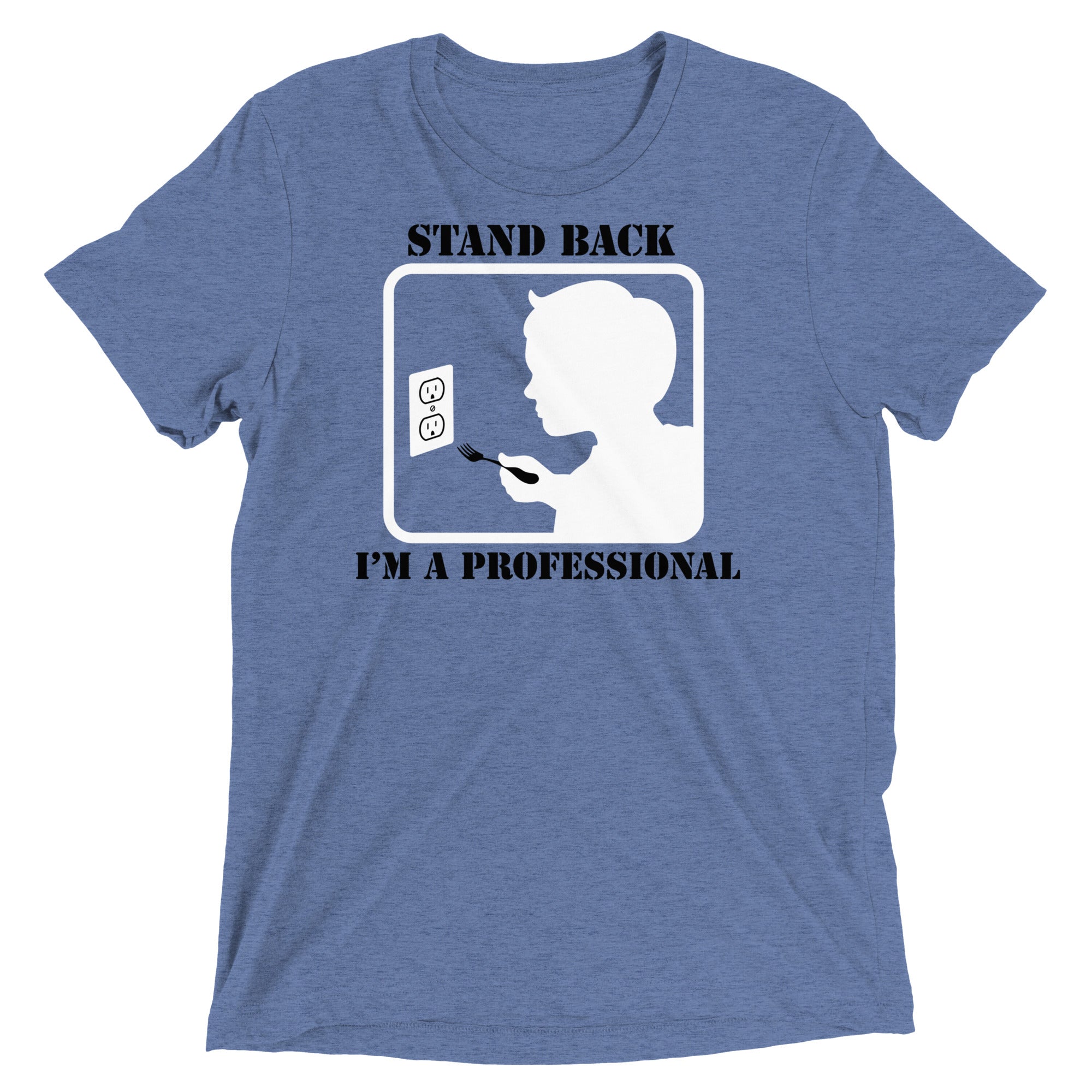 Stand Back, I'm A Professional Men's Tri-Blend Tee