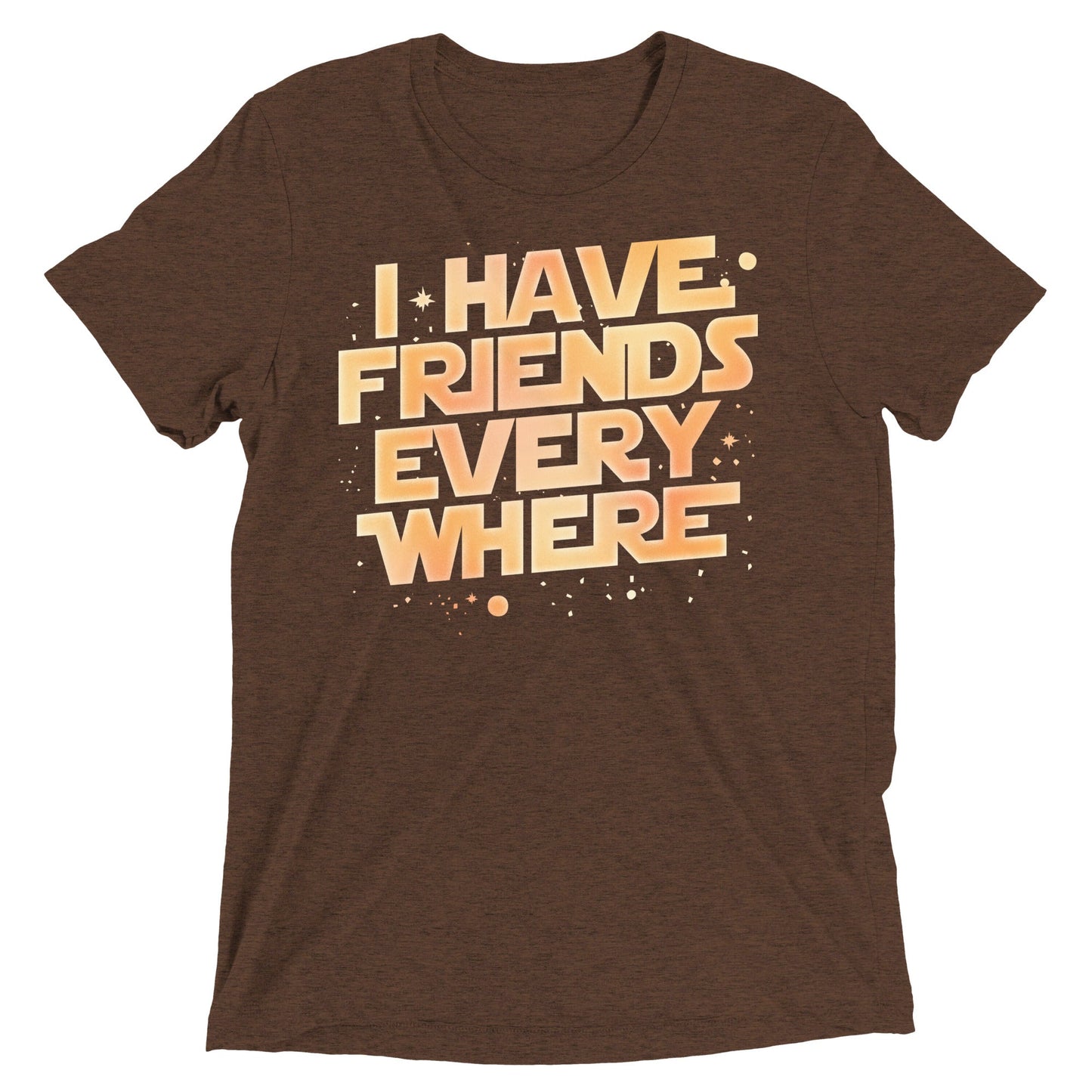 I Have Friends Everywhere Men's Tri-Blend Tee