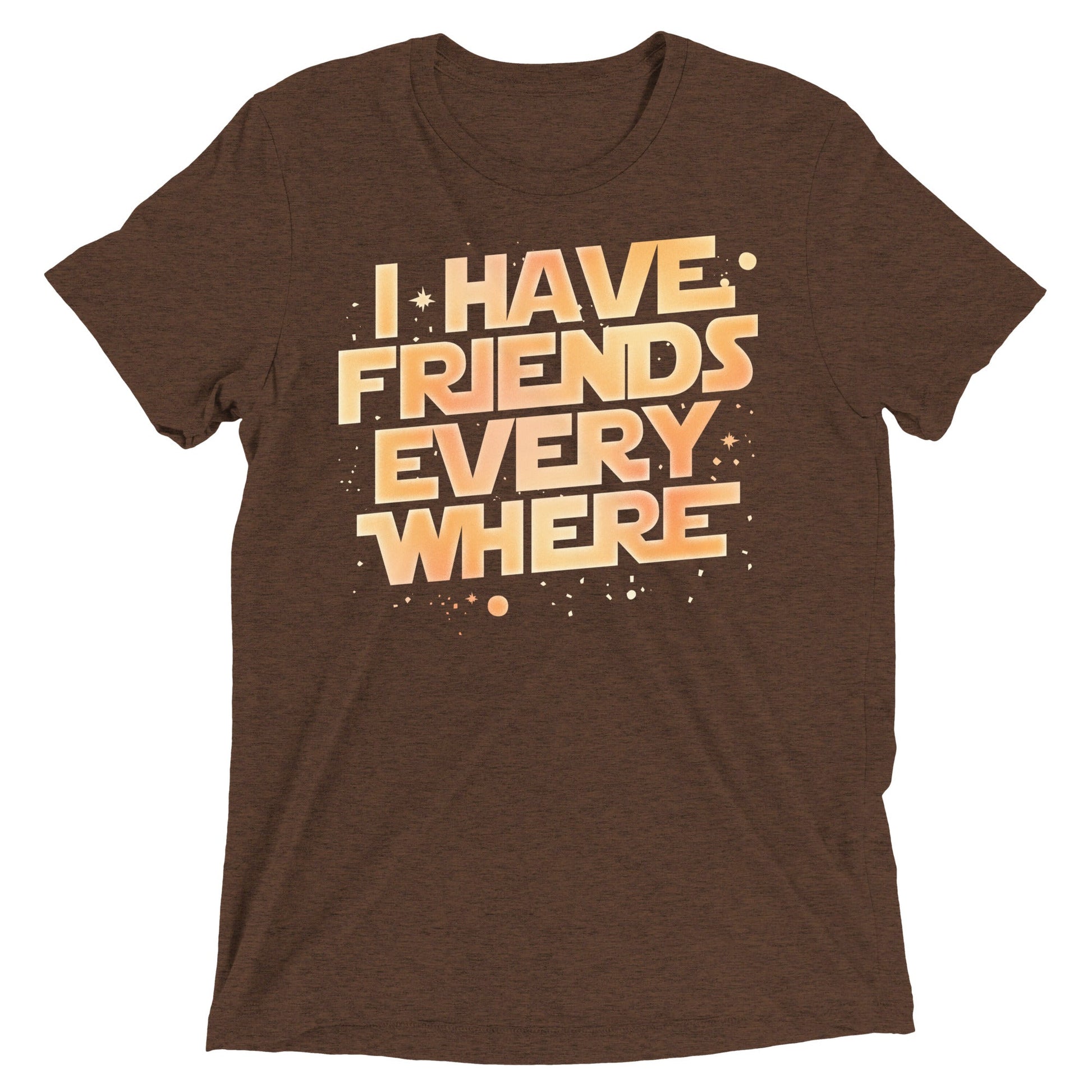 I Have Friends Everywhere Men's Tri-Blend Tee