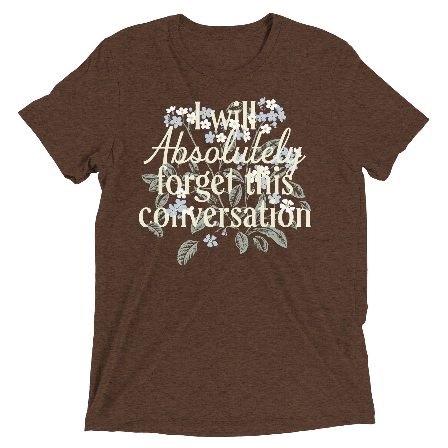 I Will Absolutely Forget This Conversation Men's Tri-Blend Tee