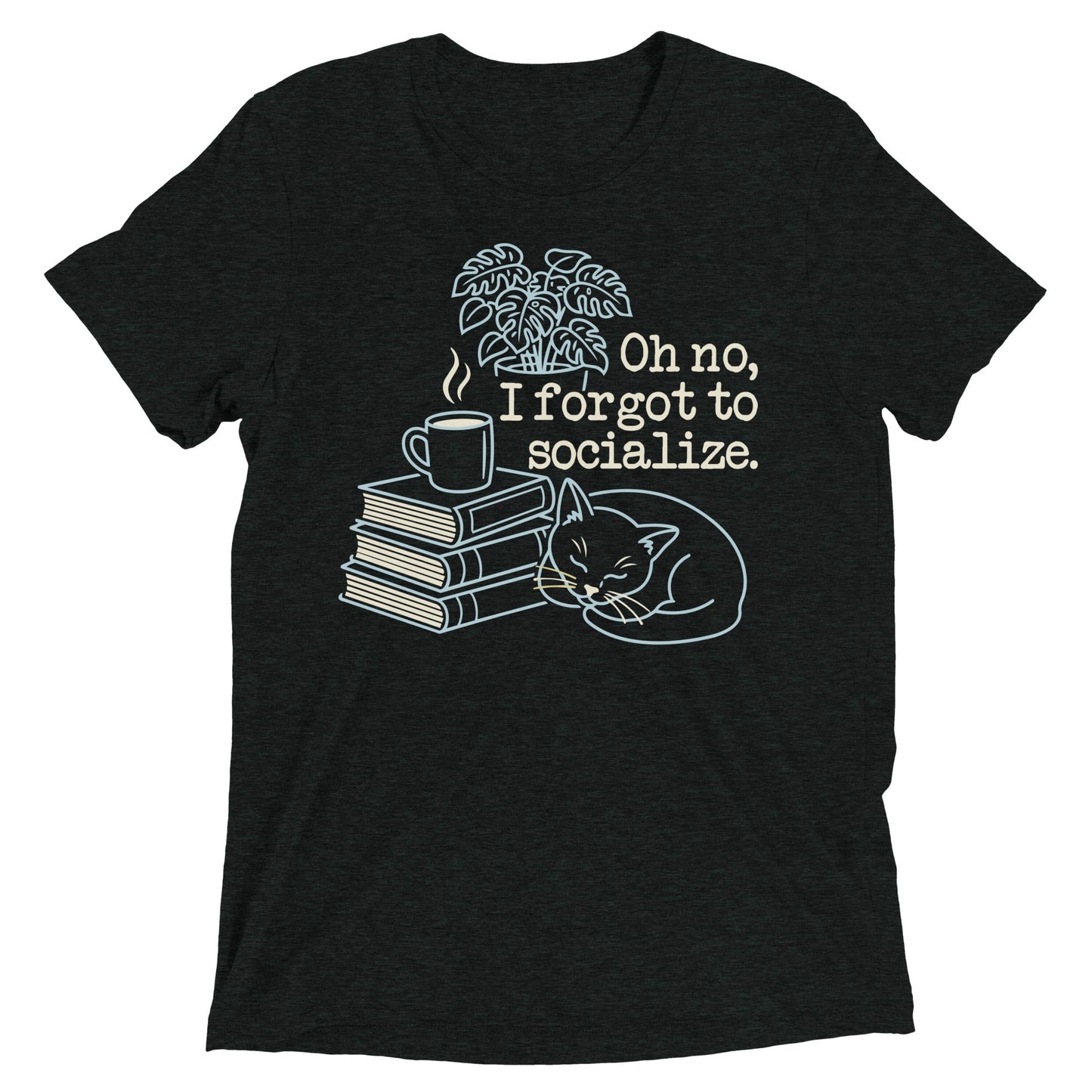 Oh No, I Forgot To Socialize Men's Tri-Blend Tee