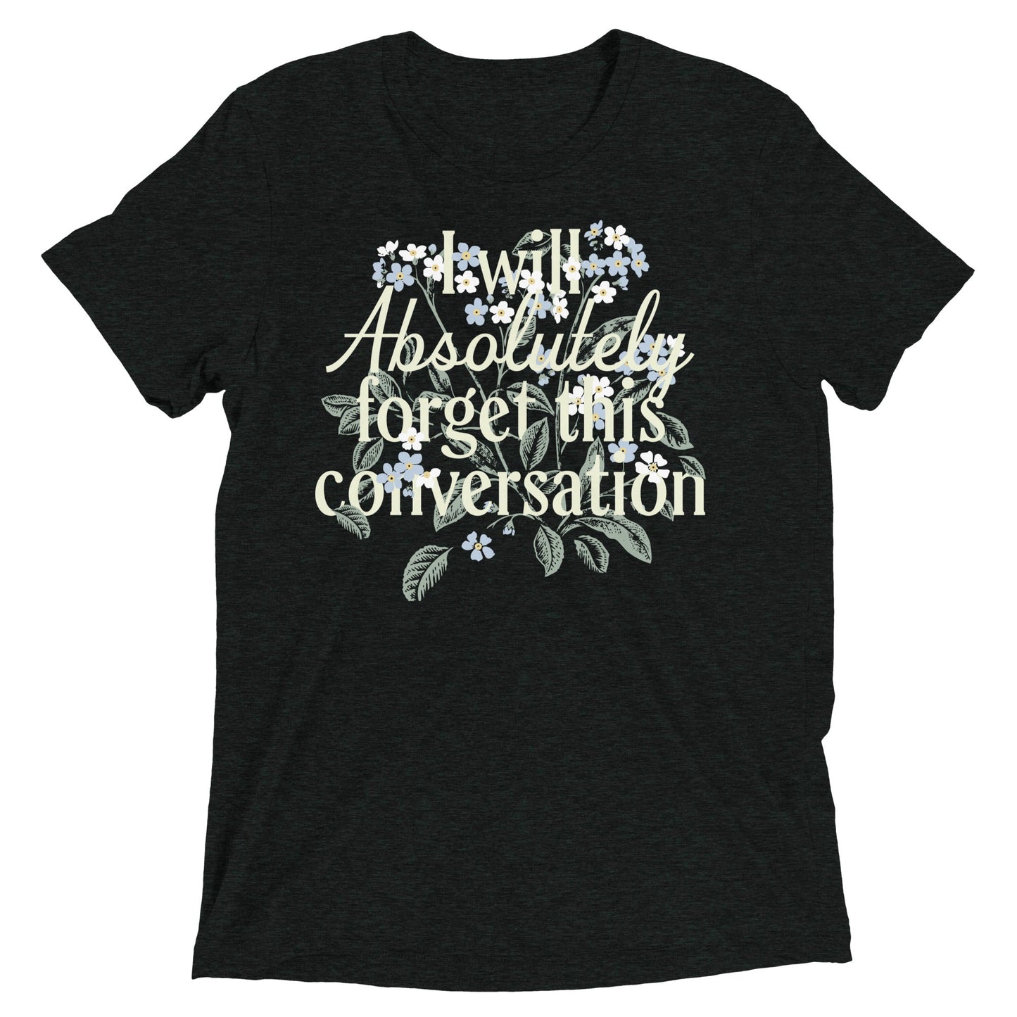 I Will Absolutely Forget This Conversation Men's Tri-Blend Tee