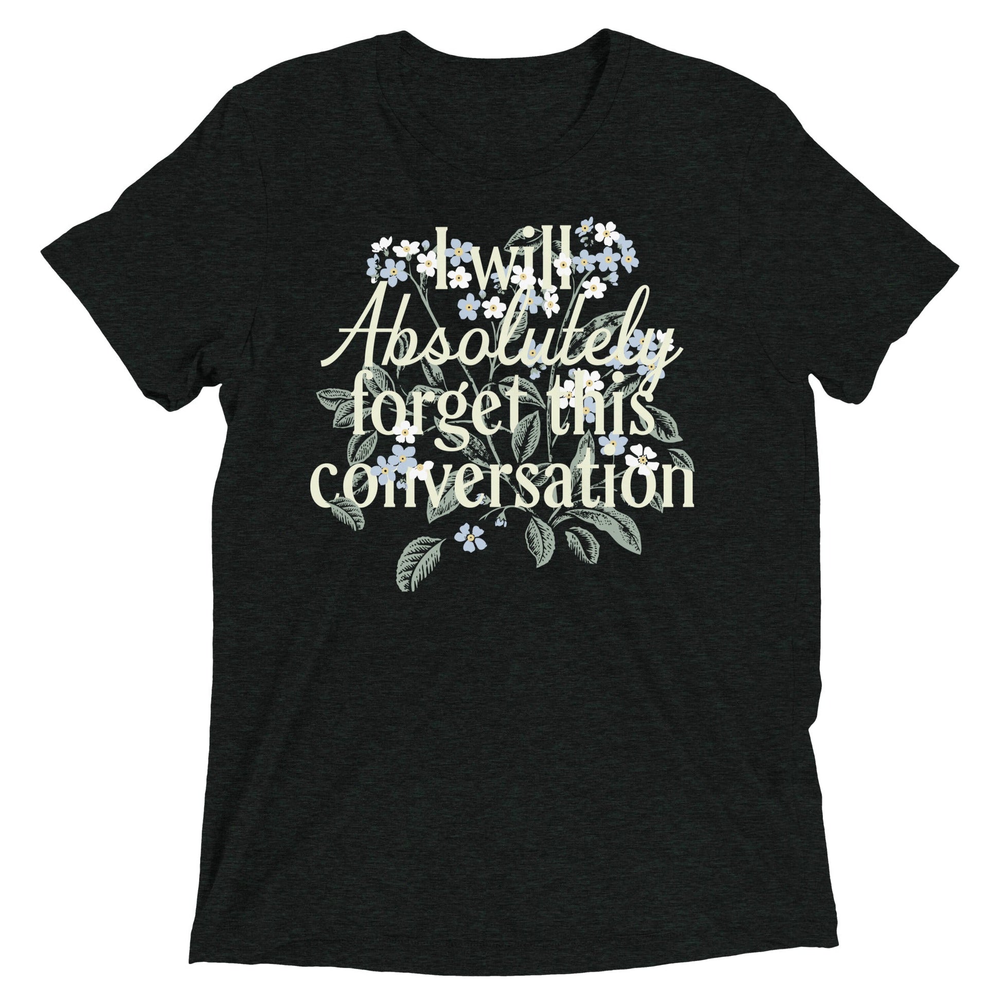 I Will Absolutely Forget This Conversation Men's Tri-Blend Tee