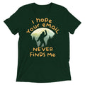 I Hope Your Email Never Finds Me Men's Tri-Blend Tee