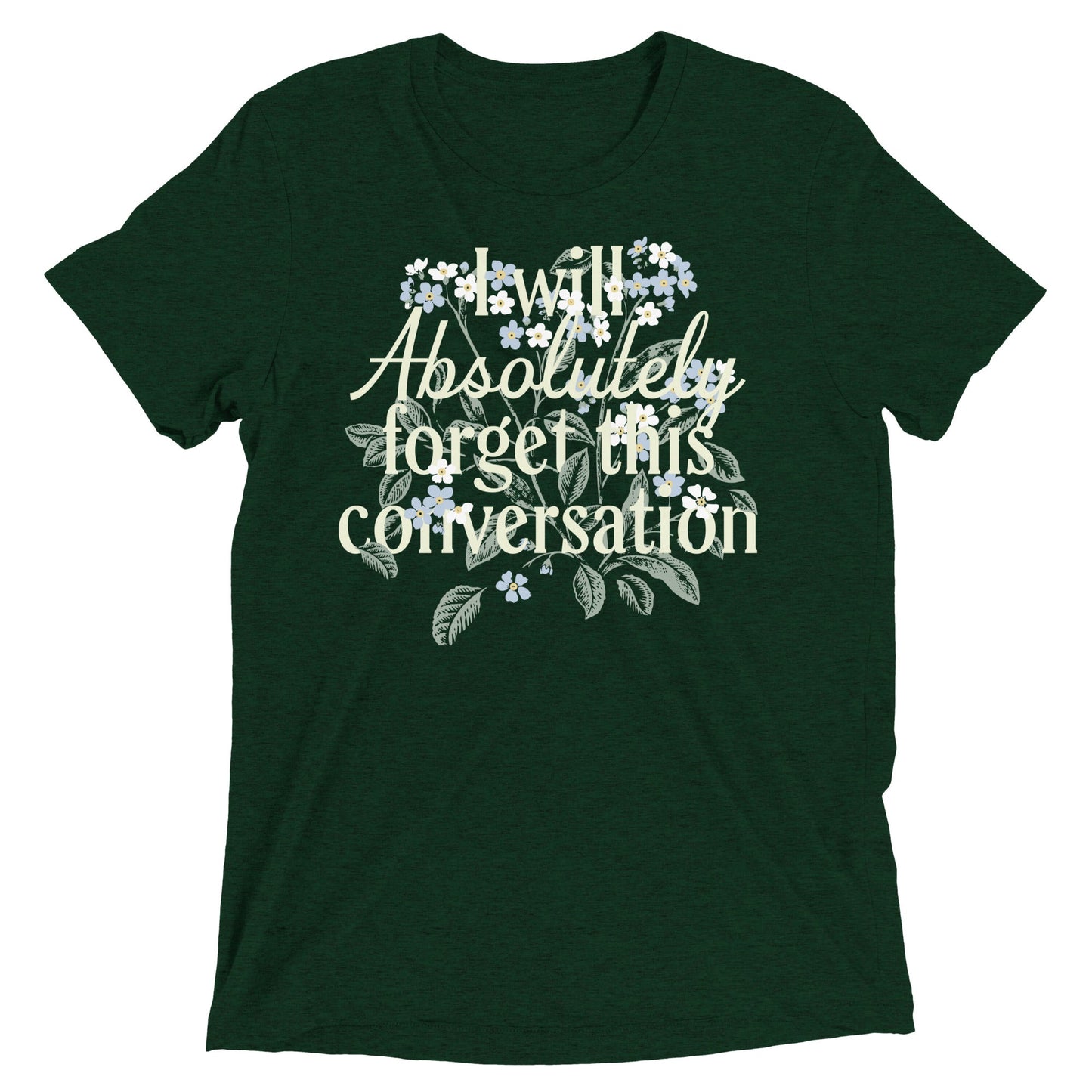 I Will Absolutely Forget This Conversation Men's Tri-Blend Tee