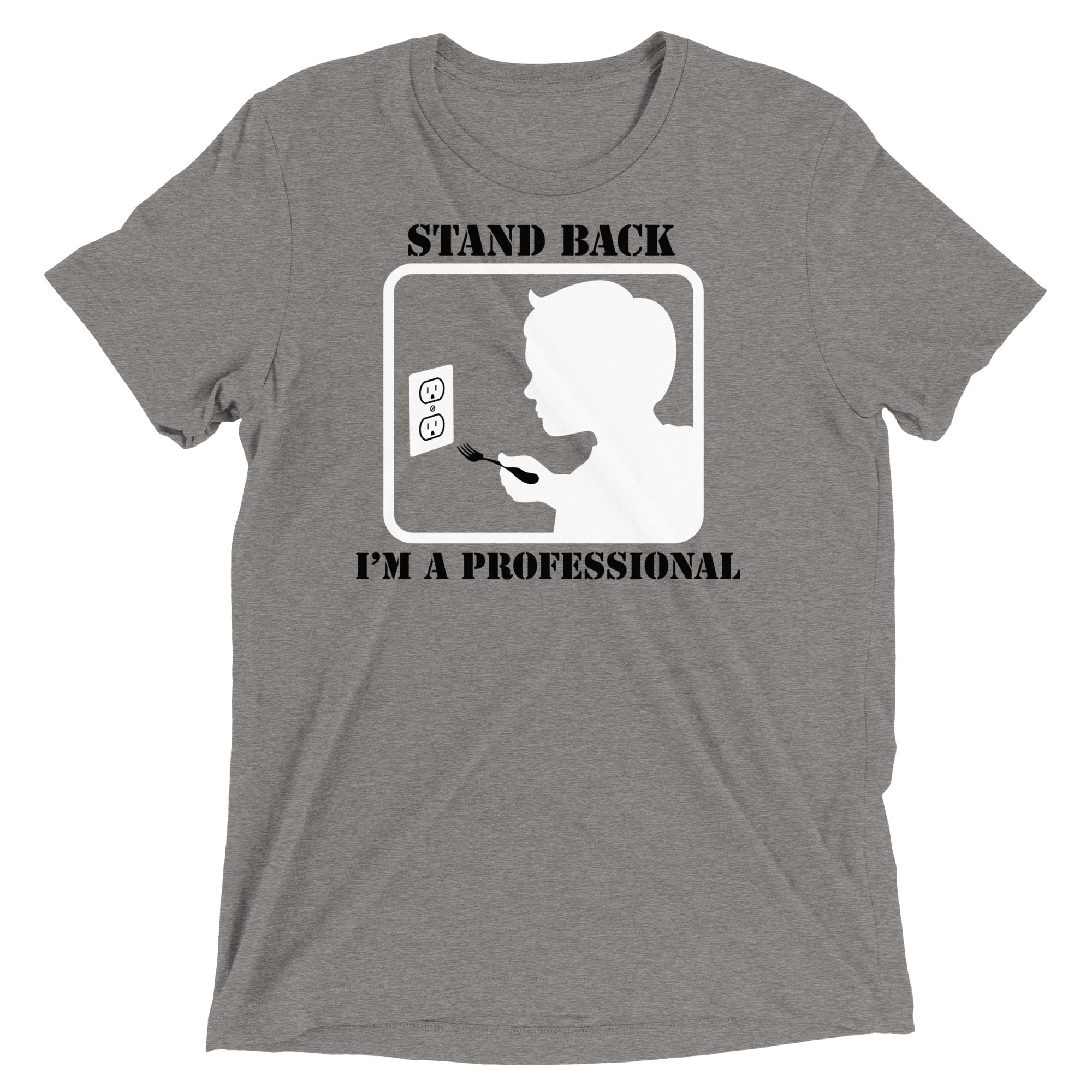 Stand Back, I'm A Professional Men's Tri-Blend Tee