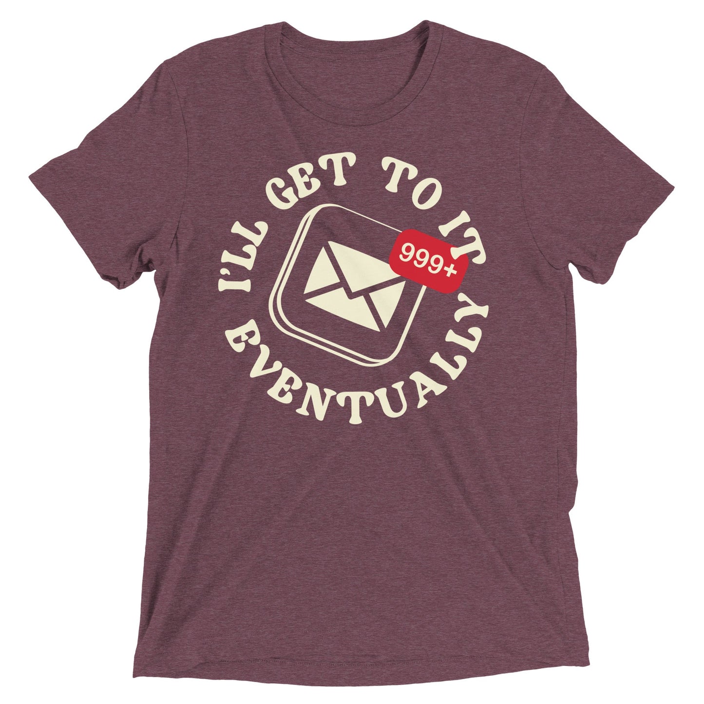 I'll Get To It Eventually Men's Tri-Blend Tee