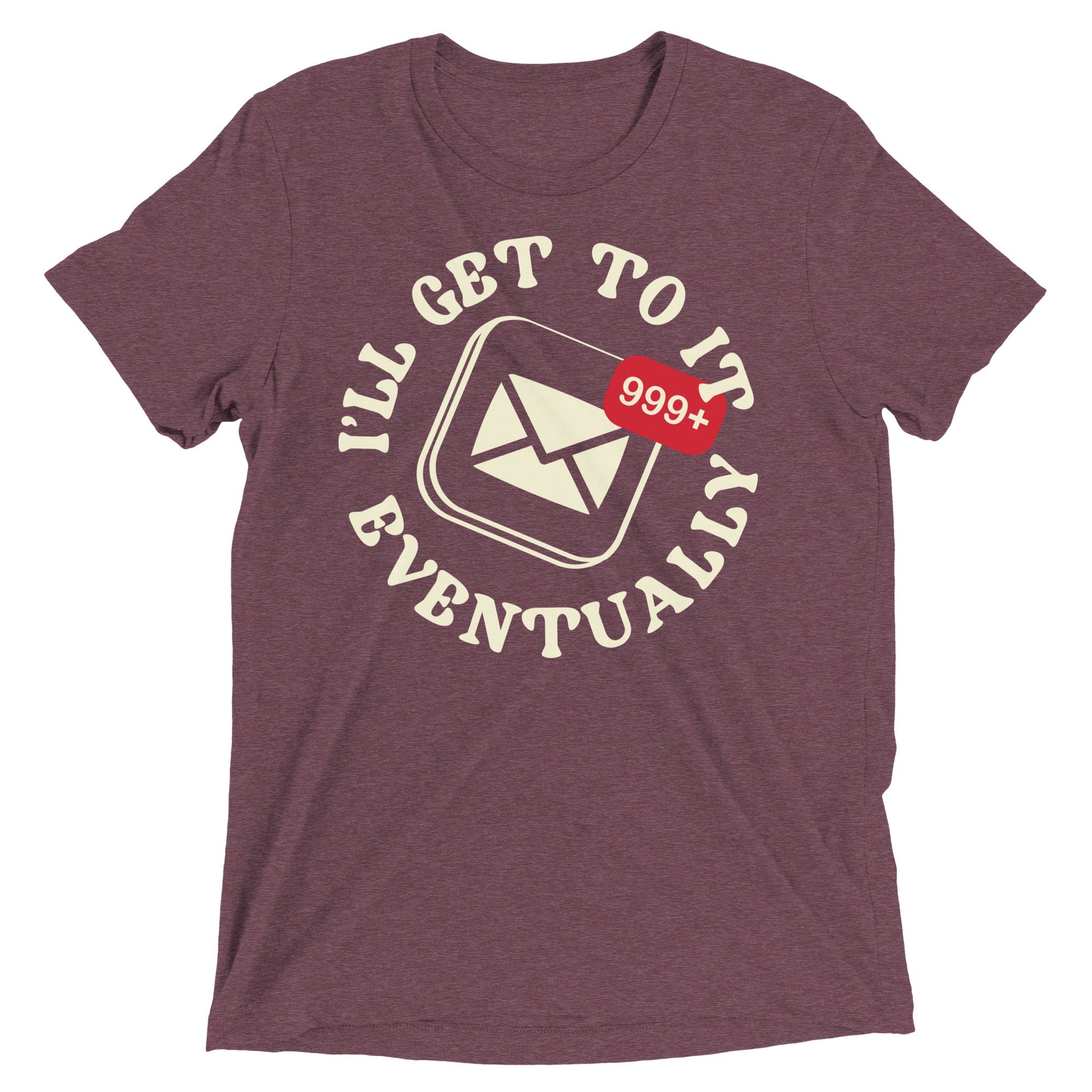 I'll Get To It Eventually Men's Tri-Blend Tee