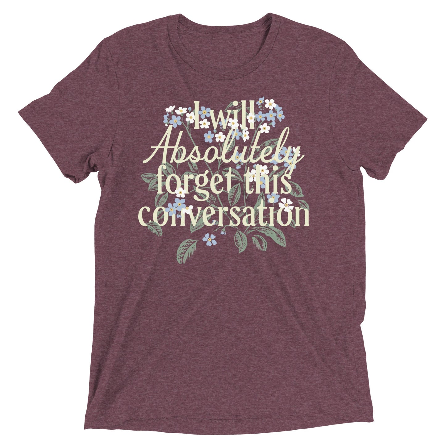 I Will Absolutely Forget This Conversation Men's Tri-Blend Tee