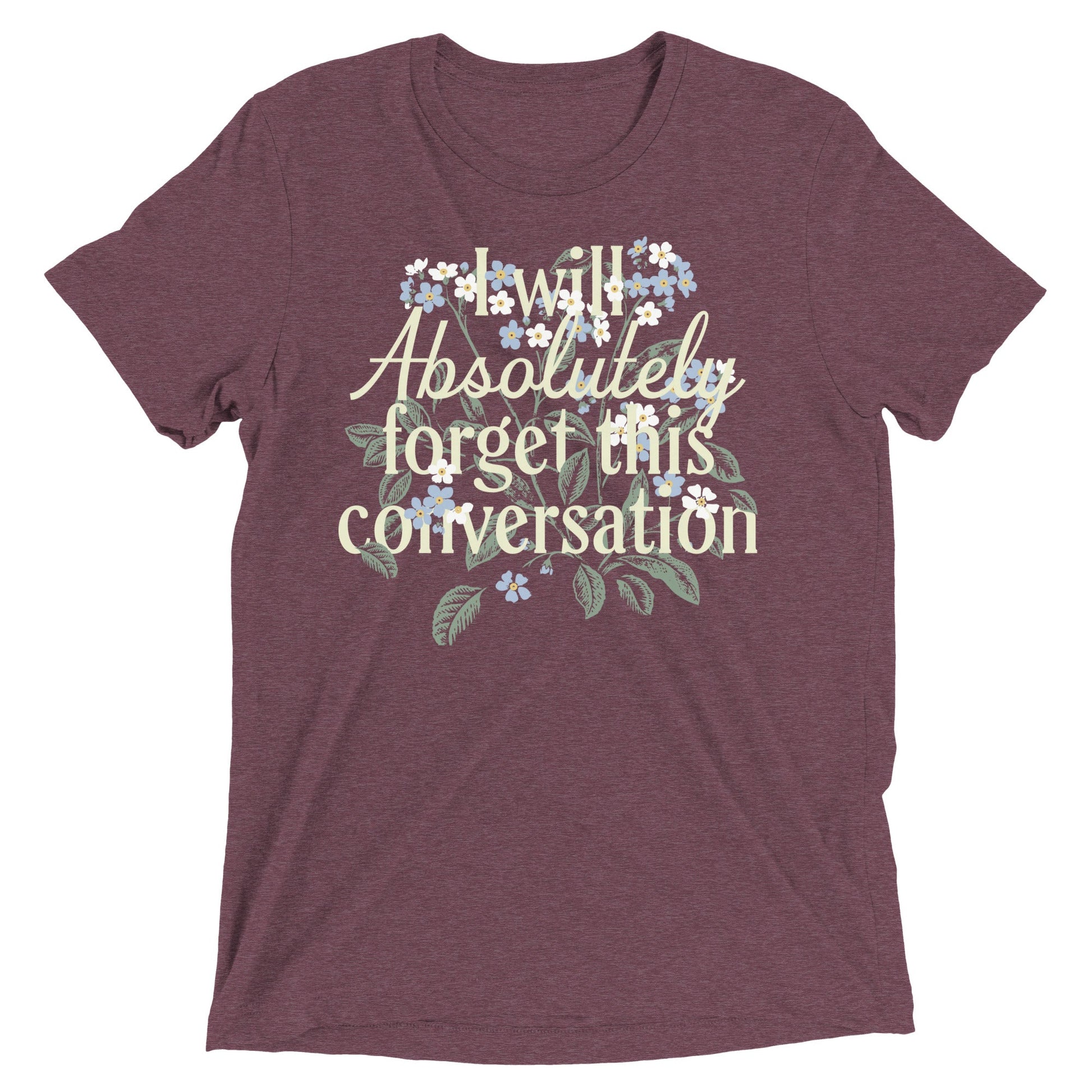 I Will Absolutely Forget This Conversation Men's Tri-Blend Tee