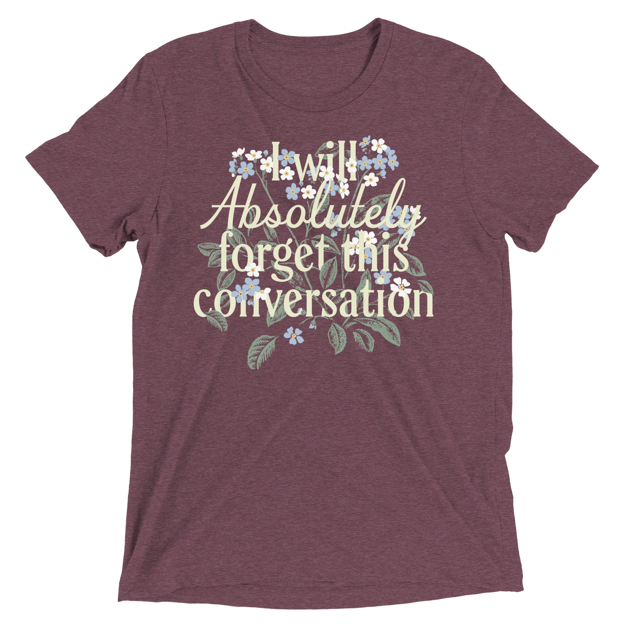 I Will Absolutely Forget This Conversation Men's Tri-Blend Tee