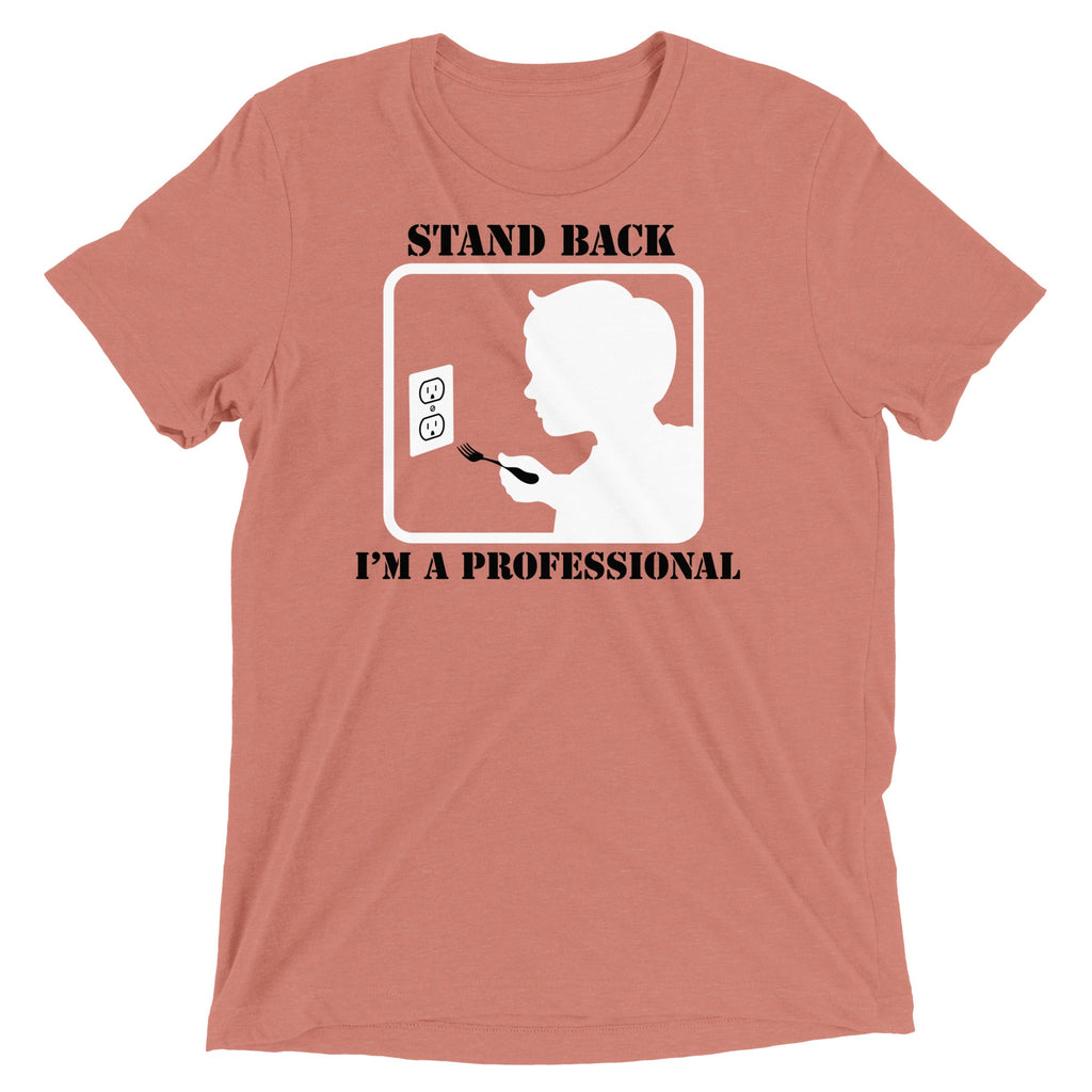 Stand Back, I'm A Professional Men's Tri-Blend Tee