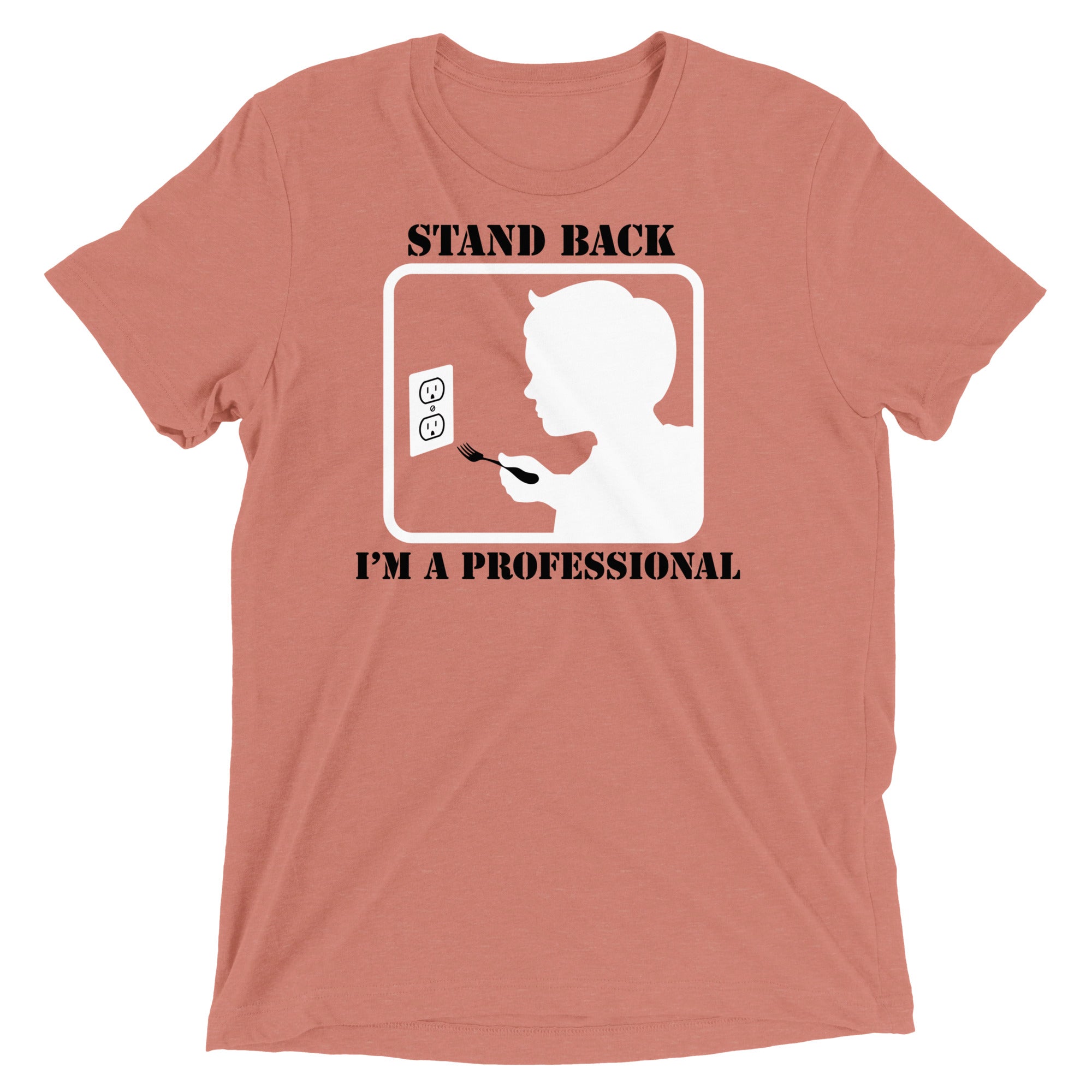 Stand Back, I'm A Professional Men's Tri-Blend Tee