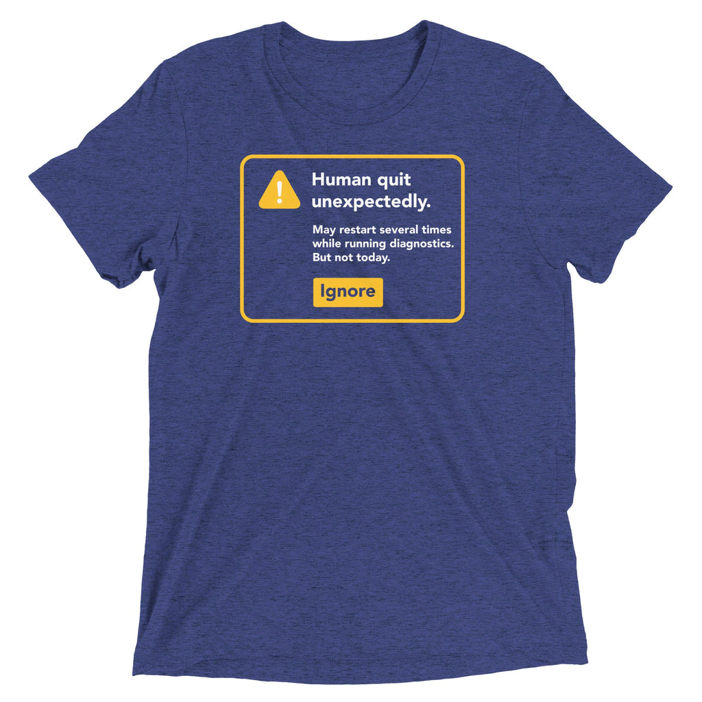 Human Quit Unexpectedly Men's Tri-Blend Tee