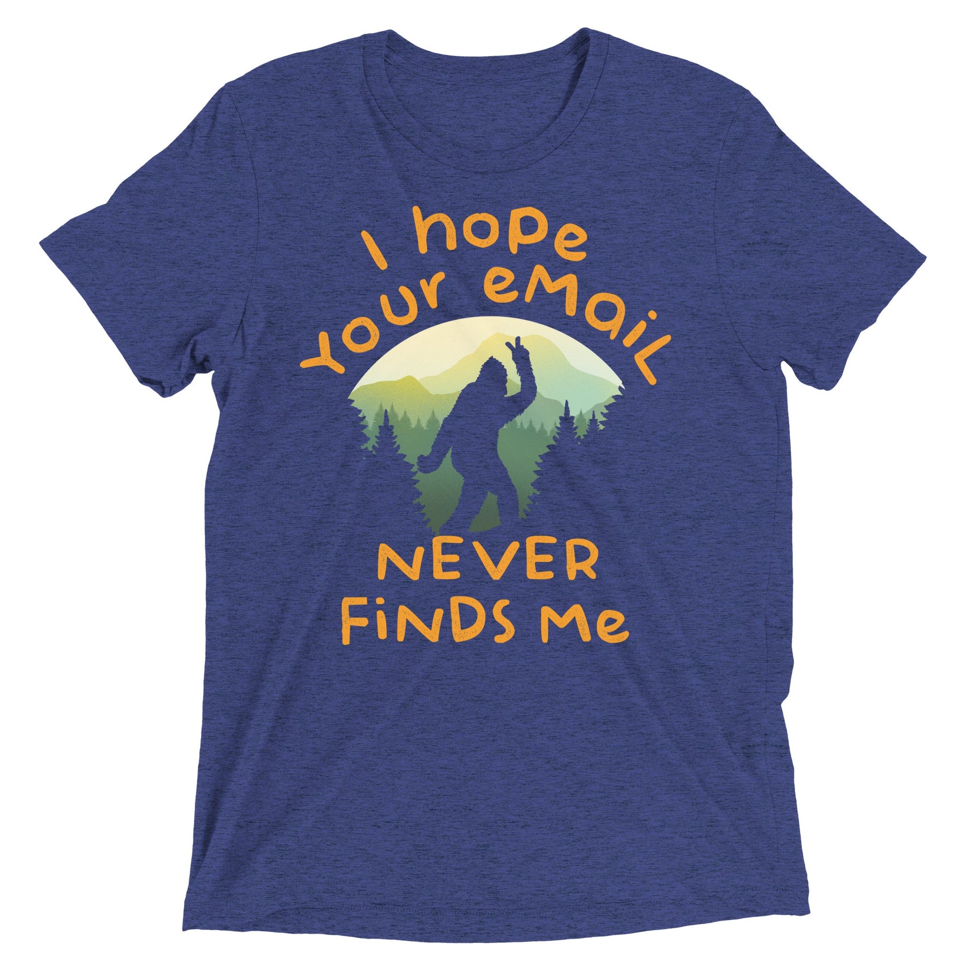 I Hope Your Email Never Finds Me Men's Tri-Blend Tee