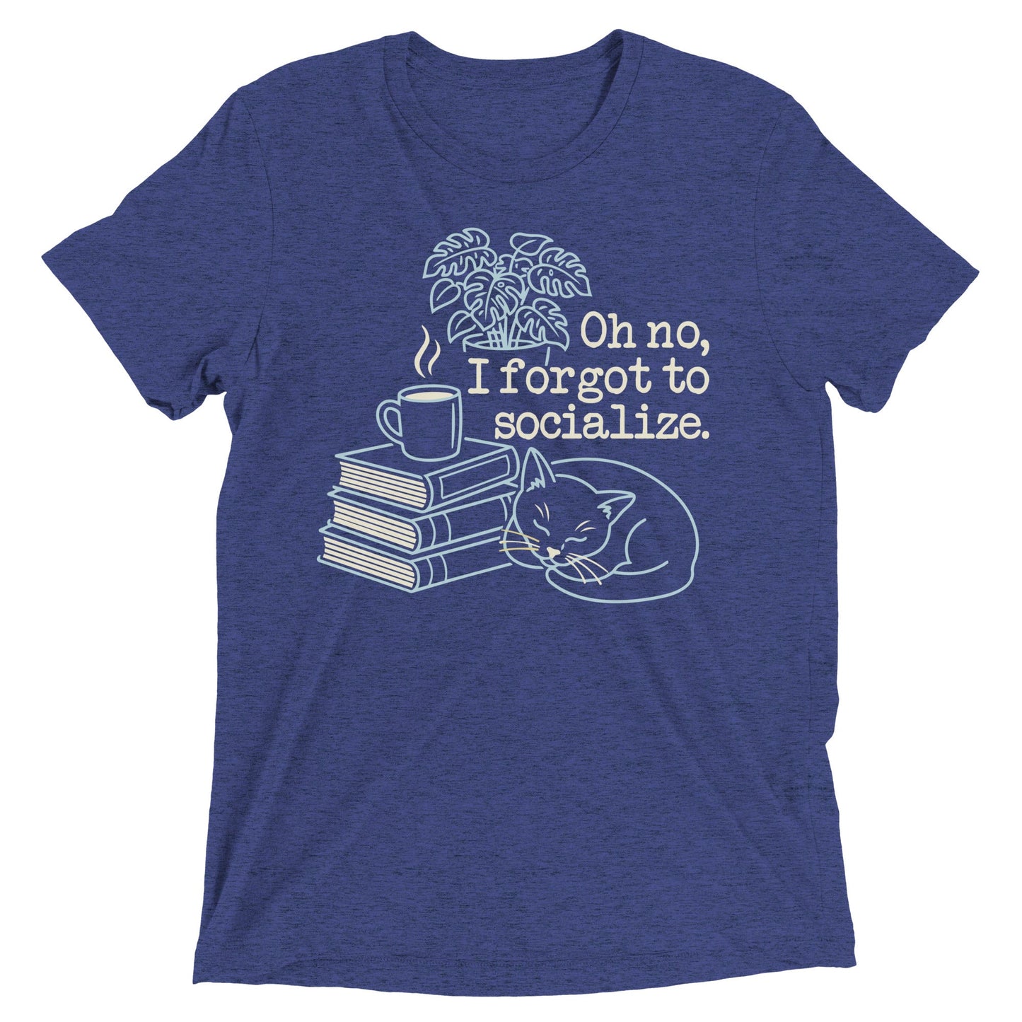Oh No, I Forgot To Socialize Men's Tri-Blend Tee