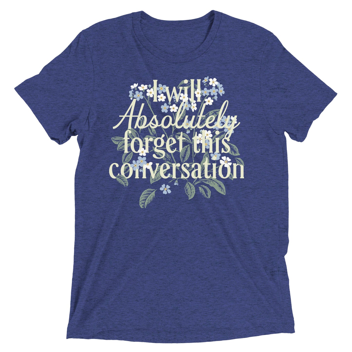 I Will Absolutely Forget This Conversation Men's Tri-Blend Tee