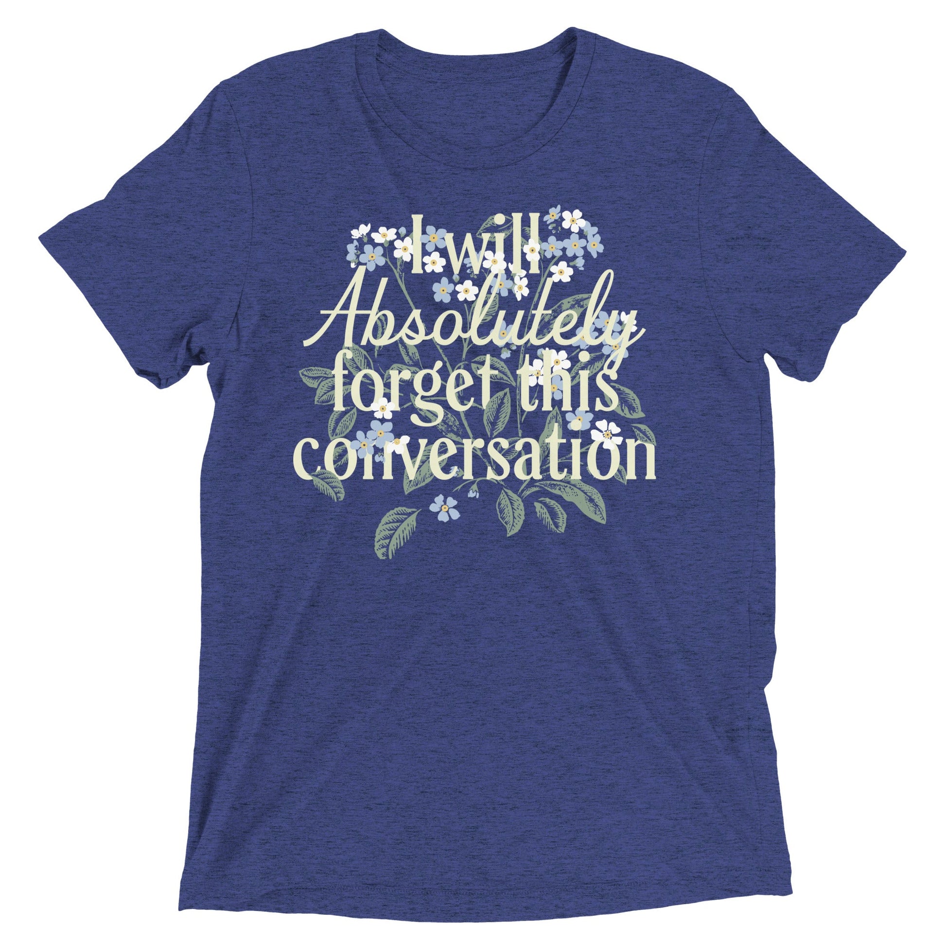 I Will Absolutely Forget This Conversation Men's Tri-Blend Tee