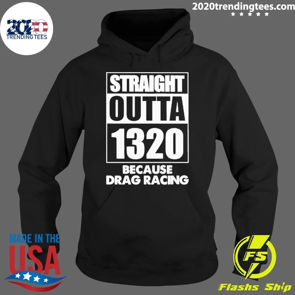 Straight Outta 1320 Because Drag Racing Shirt