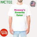 Mommy-s Favorite Eater shirt