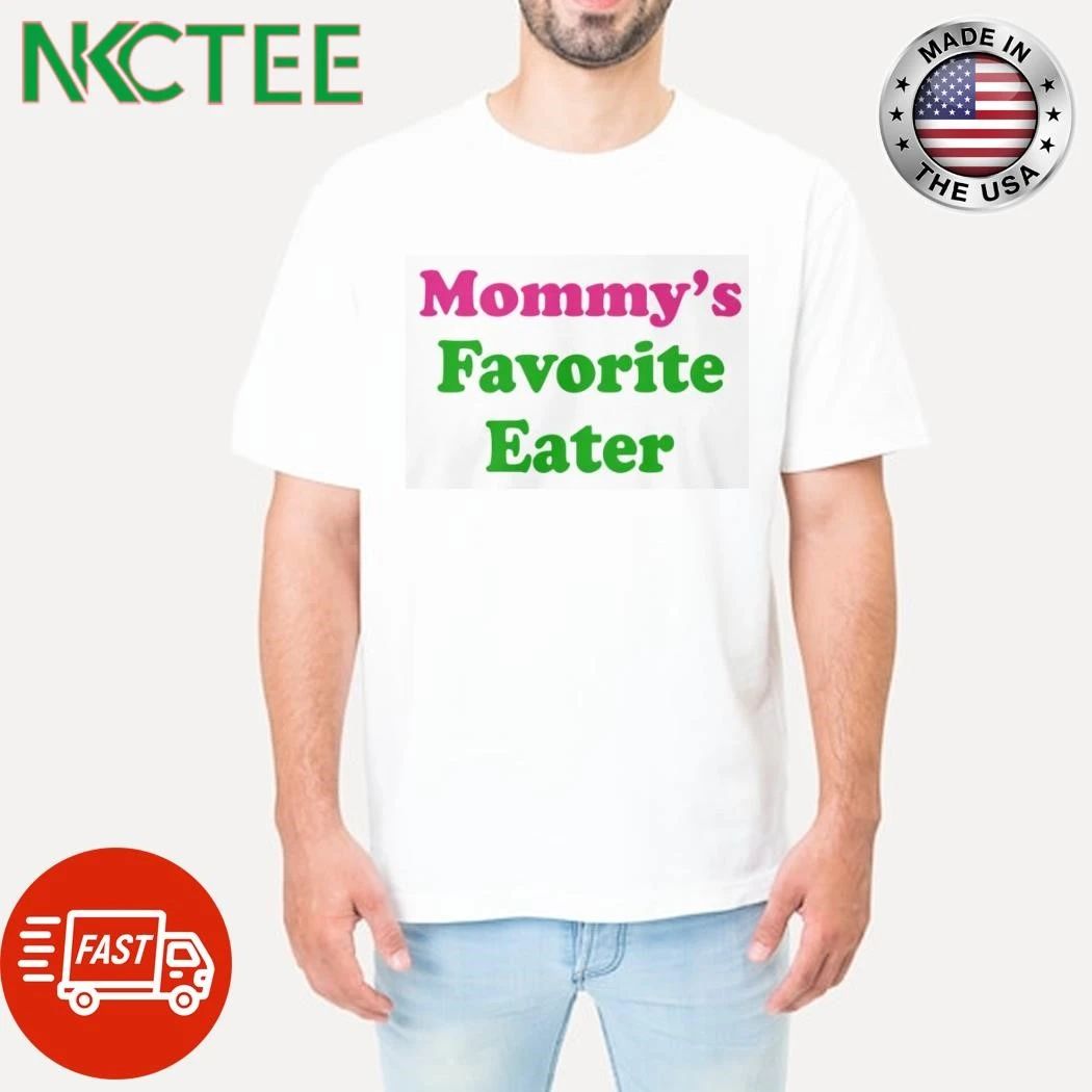 Mommy-s Favorite Eater shirt