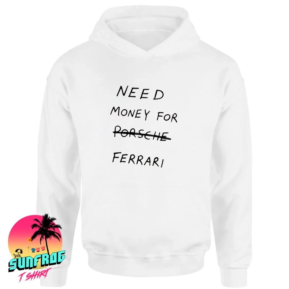 Need Money For Porsche Ferrari Shirt