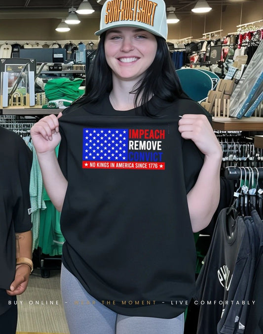 Impeach Remove Convict no Kings in America Since 1776 Simple as that shirt