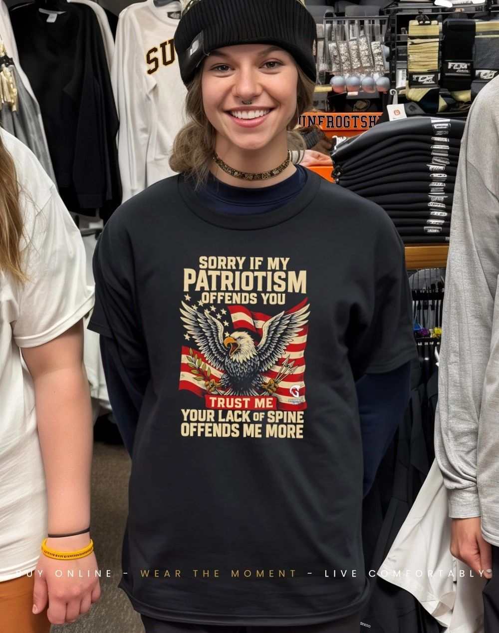 Sorry if my patriotism offends you trust me your lack of spine offends me more shirt