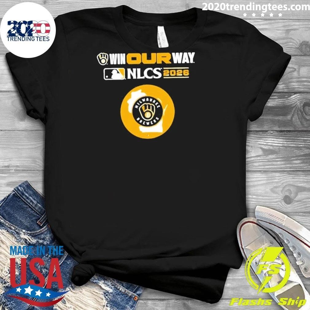 Milwaukee Brewers Nlcs Bound Win Our Way 2026 Shirt