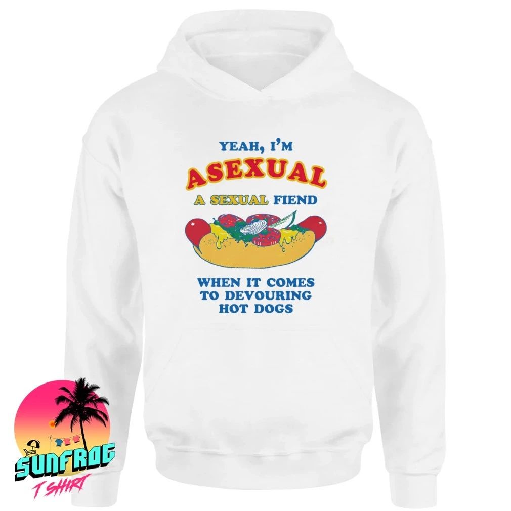 Yeah I’m Asexual A Sexual Fiend When It Comes To Devouring Hot Dogs shirt