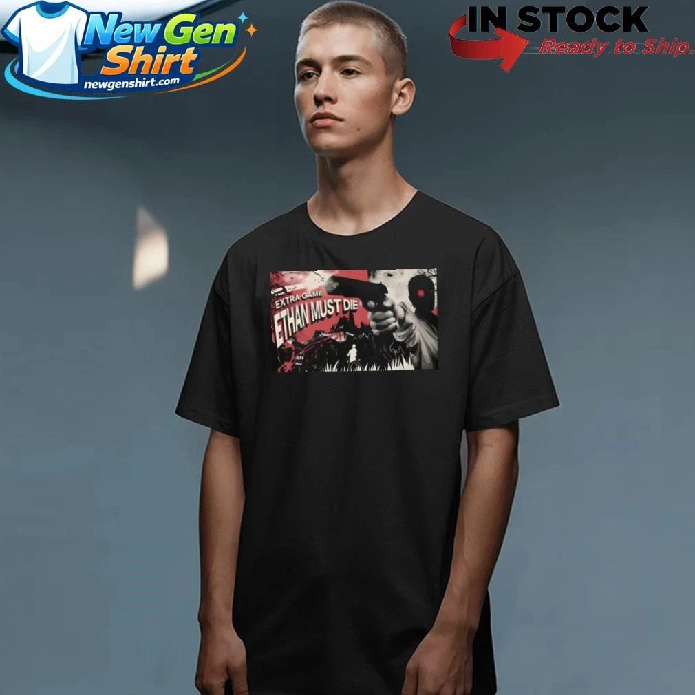 Extra Game Ethan Must Die Shirt