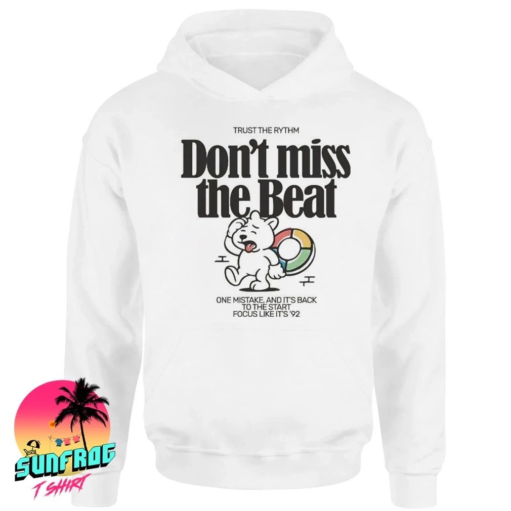 Trust the rythm don’t miss the beat one mistake and it’s back shirt