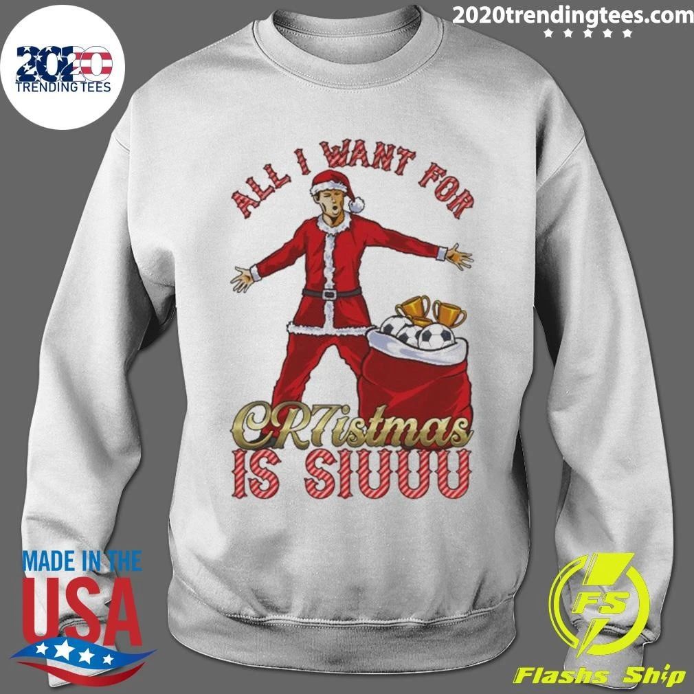 All I Want for CR7istmas is SIUUU Christmas Jumper Shirt