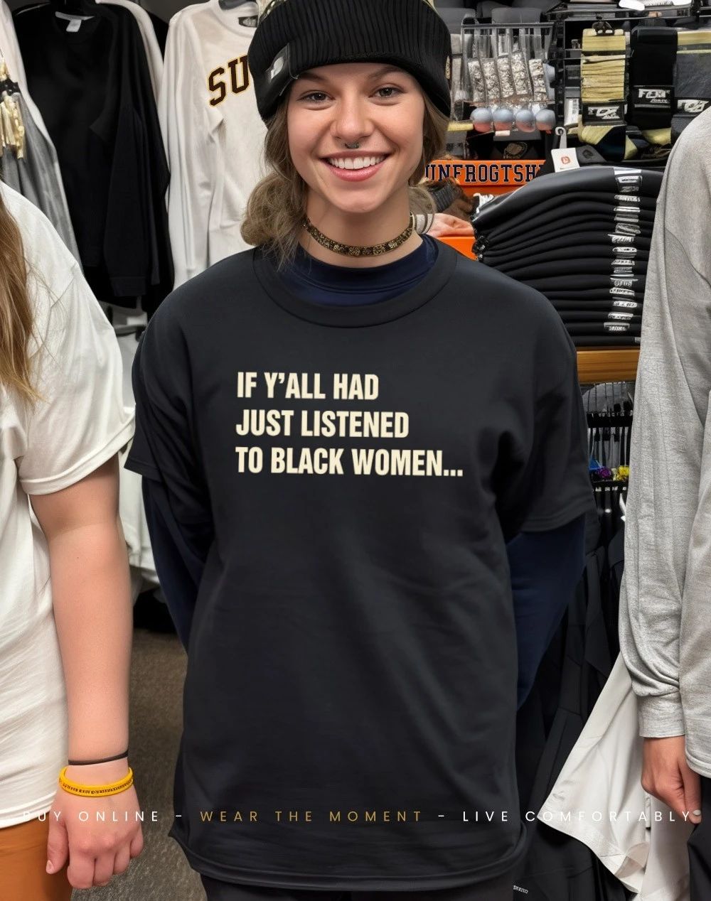 If y’all had just listened to black women text shirt