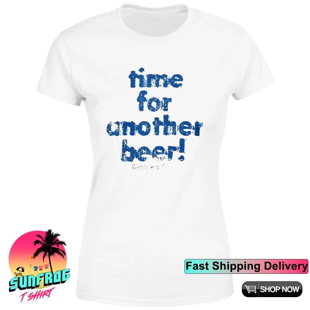 Time For Another Beer Shirt